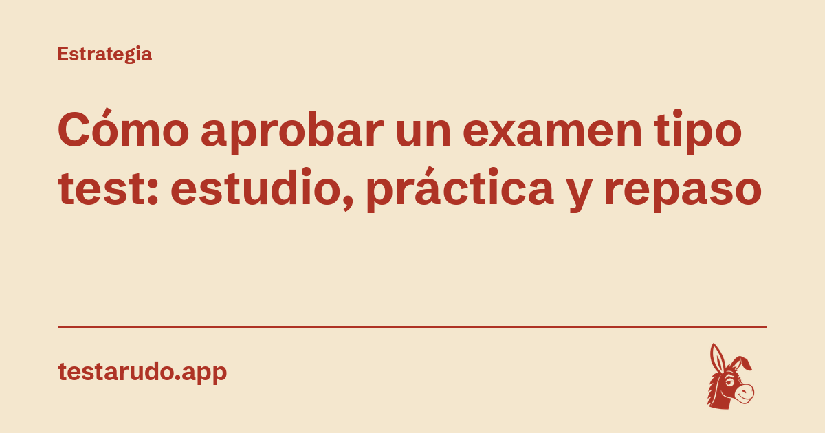 Cómo aprobar un examen tipo test: estudio, práctica y repaso
