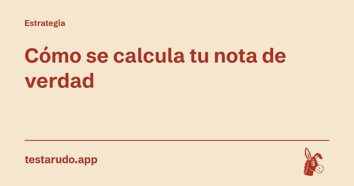 Cómo se calcula tu nota de verdad