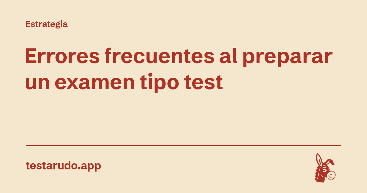 Errores frecuentes al preparar un examen tipo test