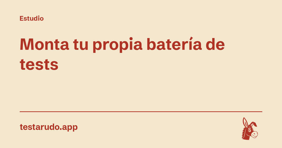 Monta tu propia batería de tests